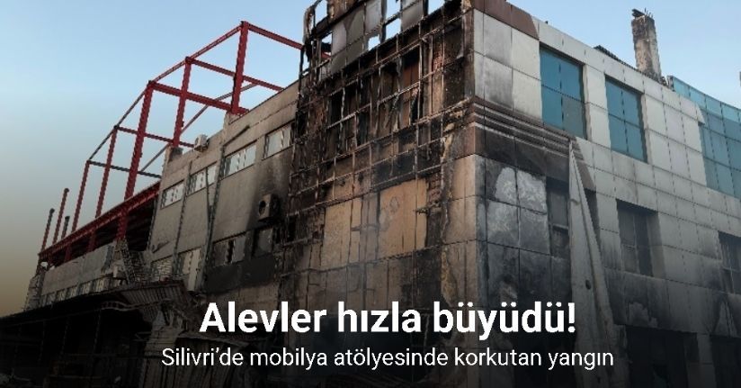 Silivri’de mobilya atölyesinde korkutan yangın