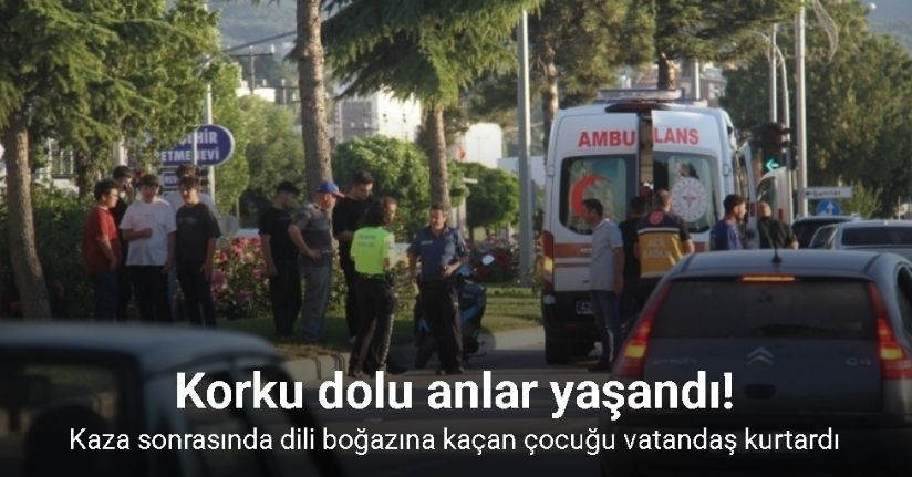 Kaza sonrasında dili boğazına kaçan çocuğu vatandaş kurtardı