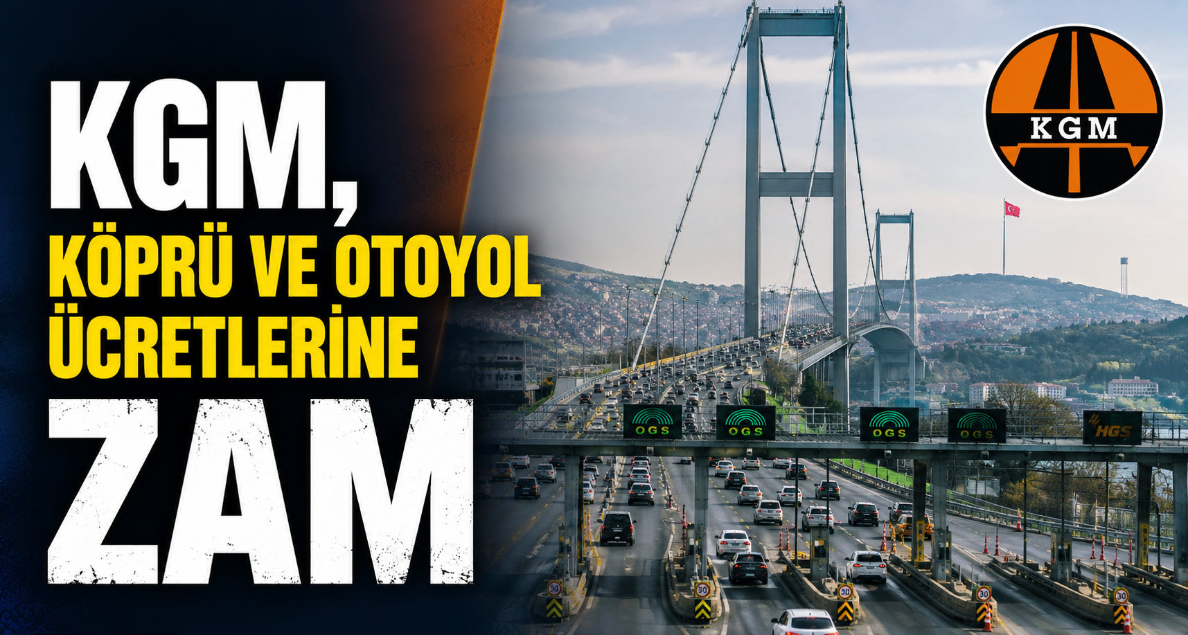 KGM, köprü ve otoyol ücretlerine Zam