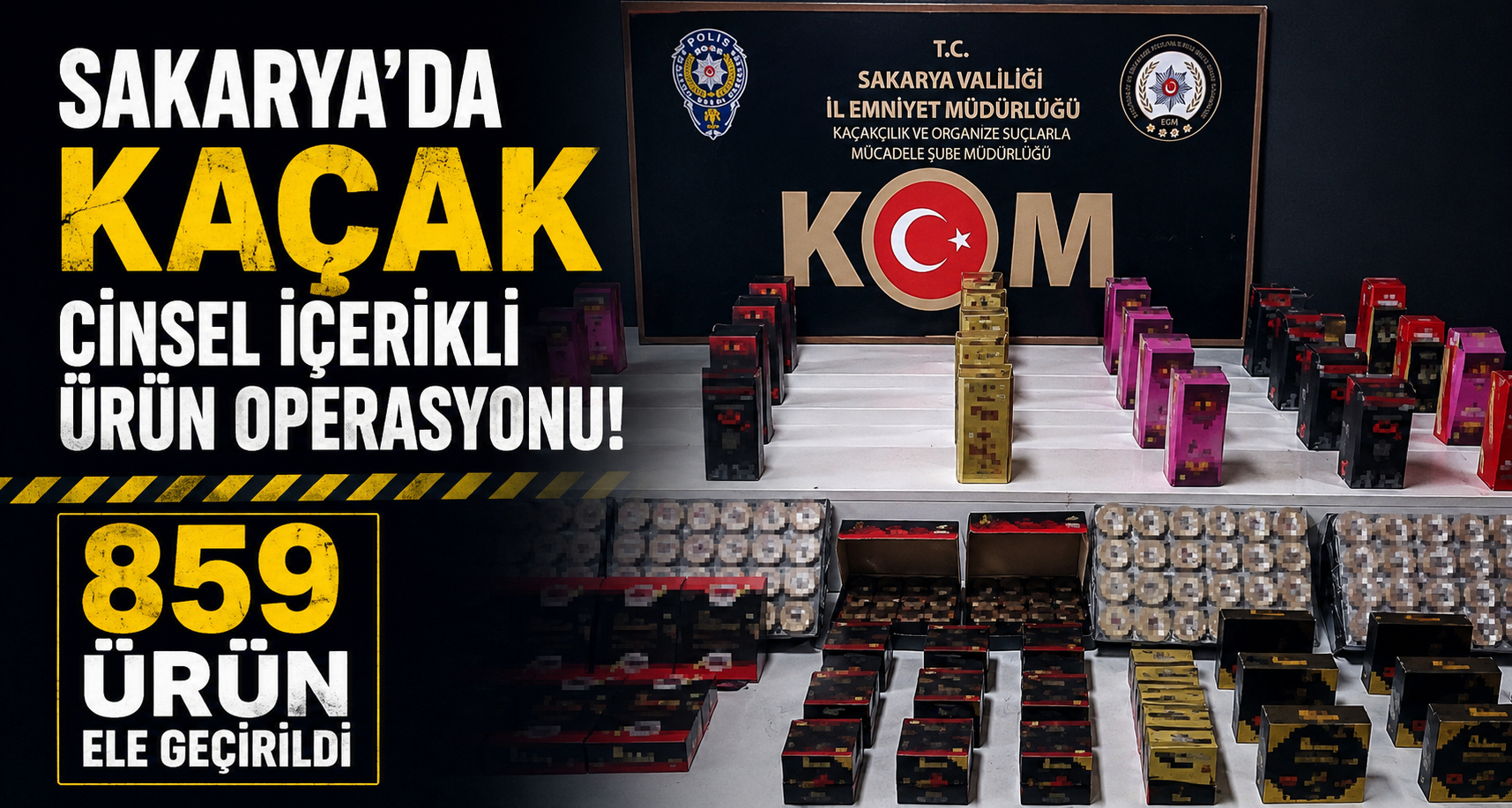 Sakarya’da kaçak cinsel içerikli ürün operasyonu: 859 ürün ele geçirildi