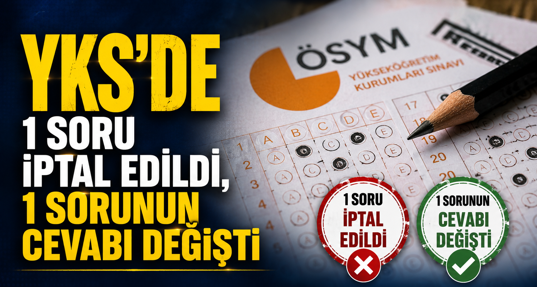 YKS'de 1 soru iptal edildi, 1 sorunun cevabı değişti