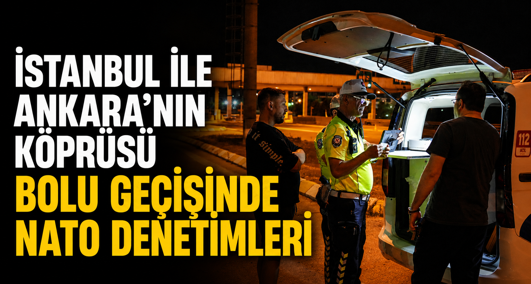 İstanbul İle Ankara’nın Köprüsü Bolu Geçişinde NATO Denetimleri