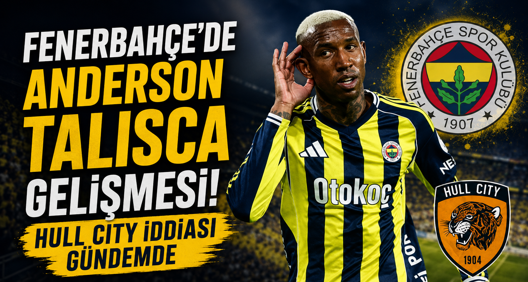 Fenerbahçe'de Anderson Talisca Gelişmesi! Hull City İddiası Gündemde