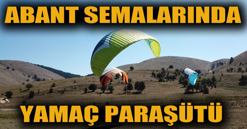 Abant Tabiat Parkı üzerinde paraşütle uçtular