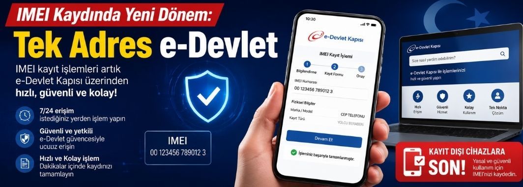 IMEI Kaydında Yeni Dönem: Tek Adres e-Devlet