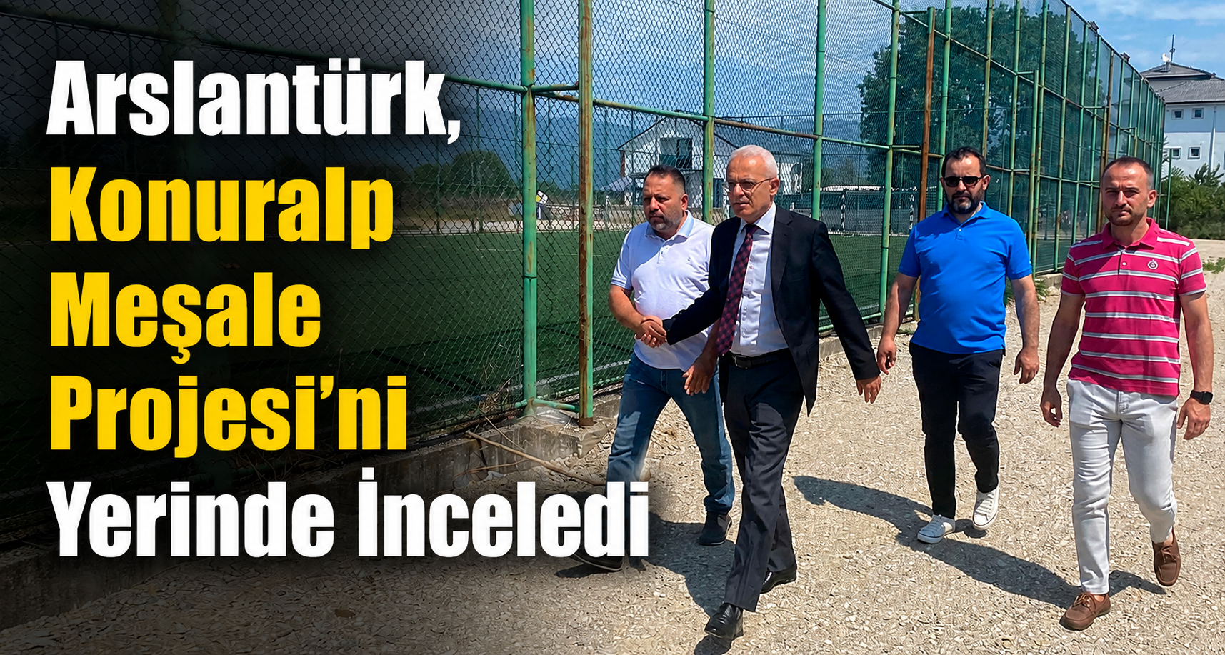 Arslantürk, Konuralp Meşale Projesi'ni Yerinde İnceledi