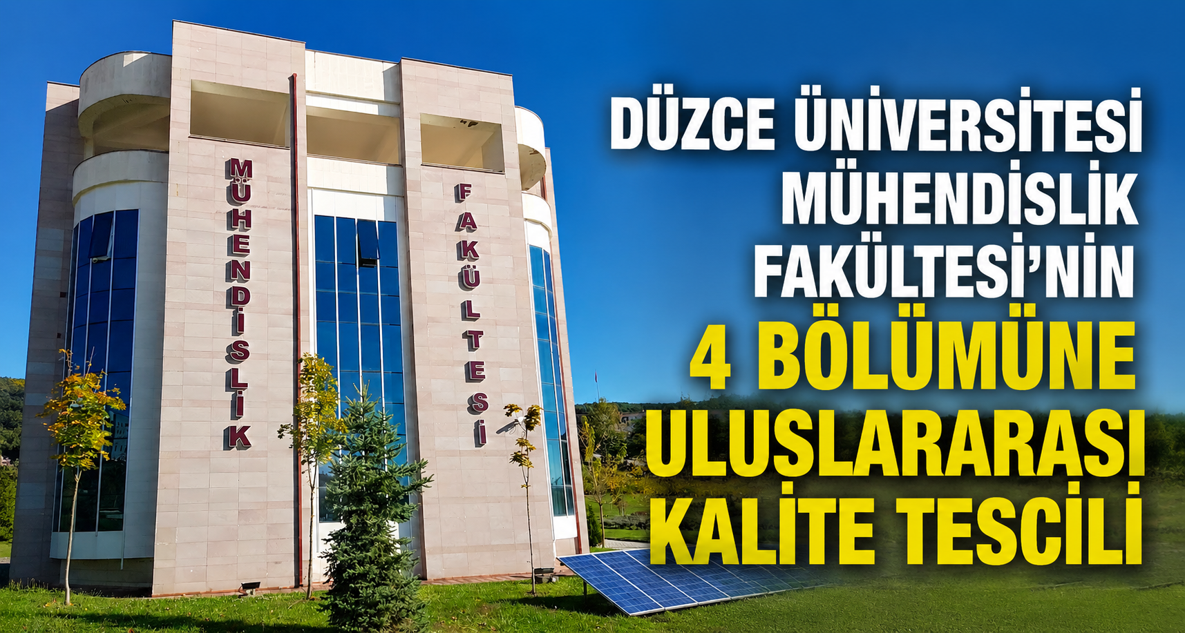 Düzce Üniversitesi Mühendislik Fakültesi’nin 4 Bölümüne Uluslararası Kalite Tescili
