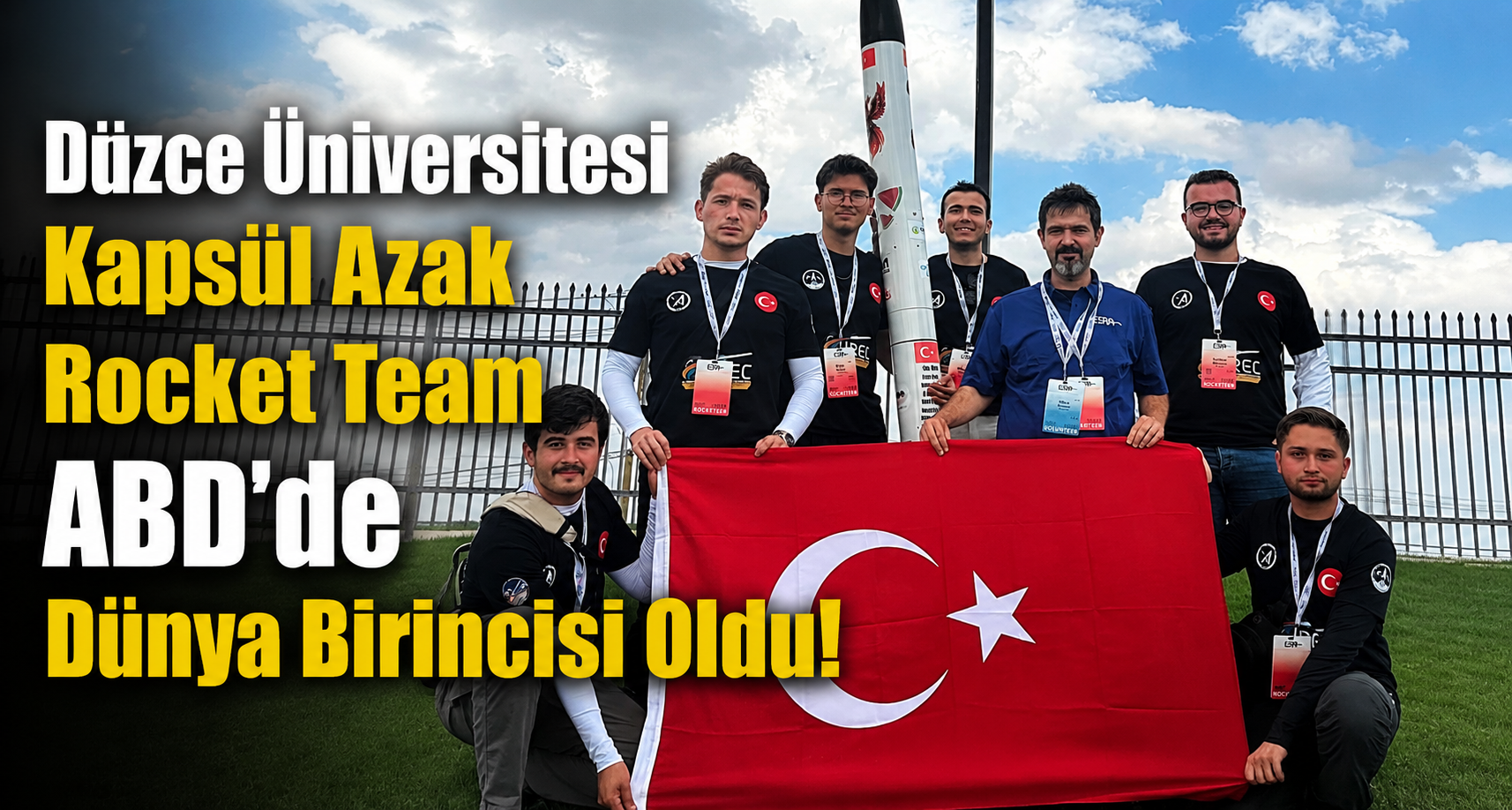 Düzce Üniversitesi Kapsül Azak Rocket Team ABD’de Dünya Birincisi Oldu!