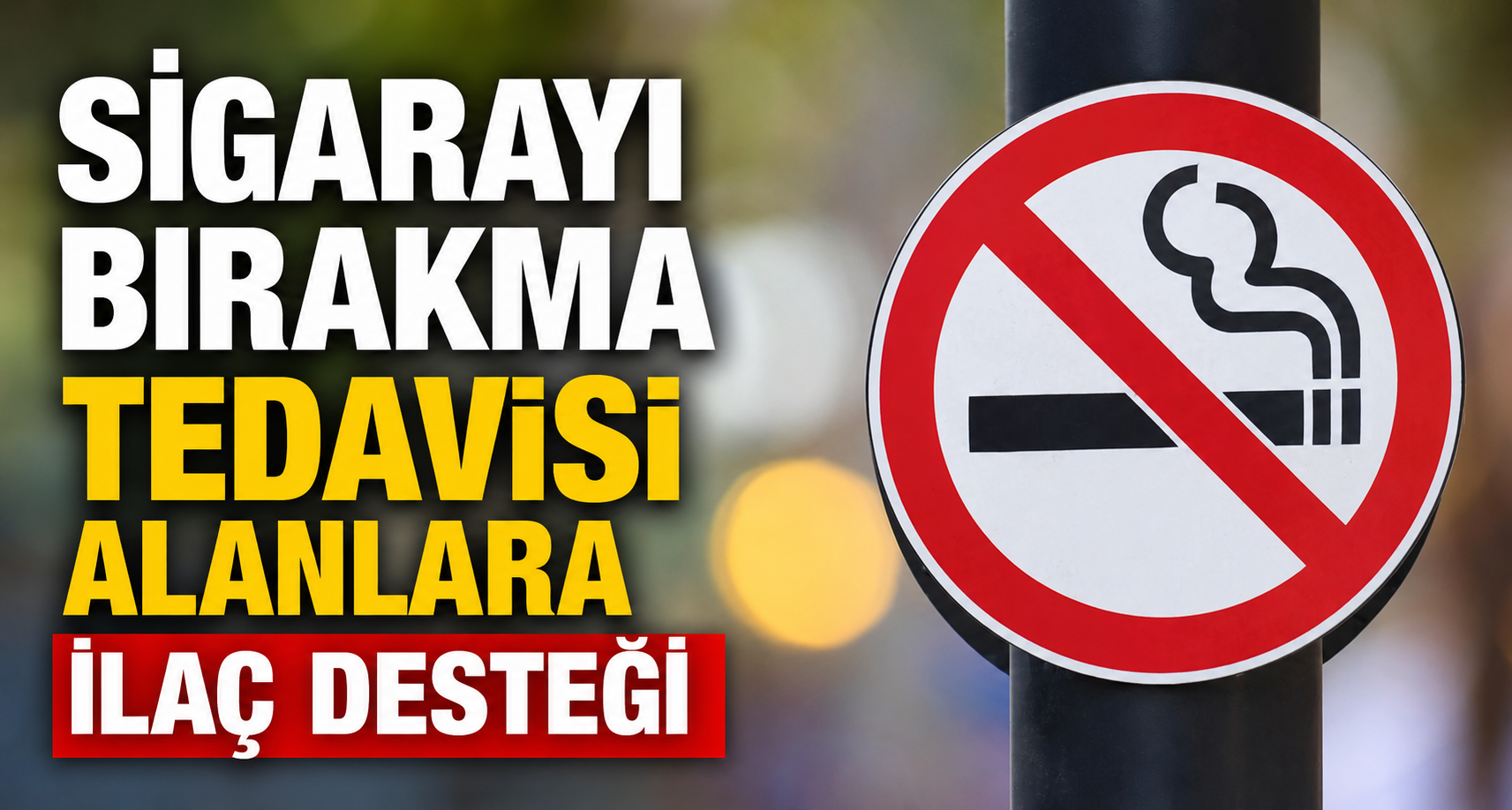 Sigarayı Bırakma Tedavisi Alanlara İlaç Desteği