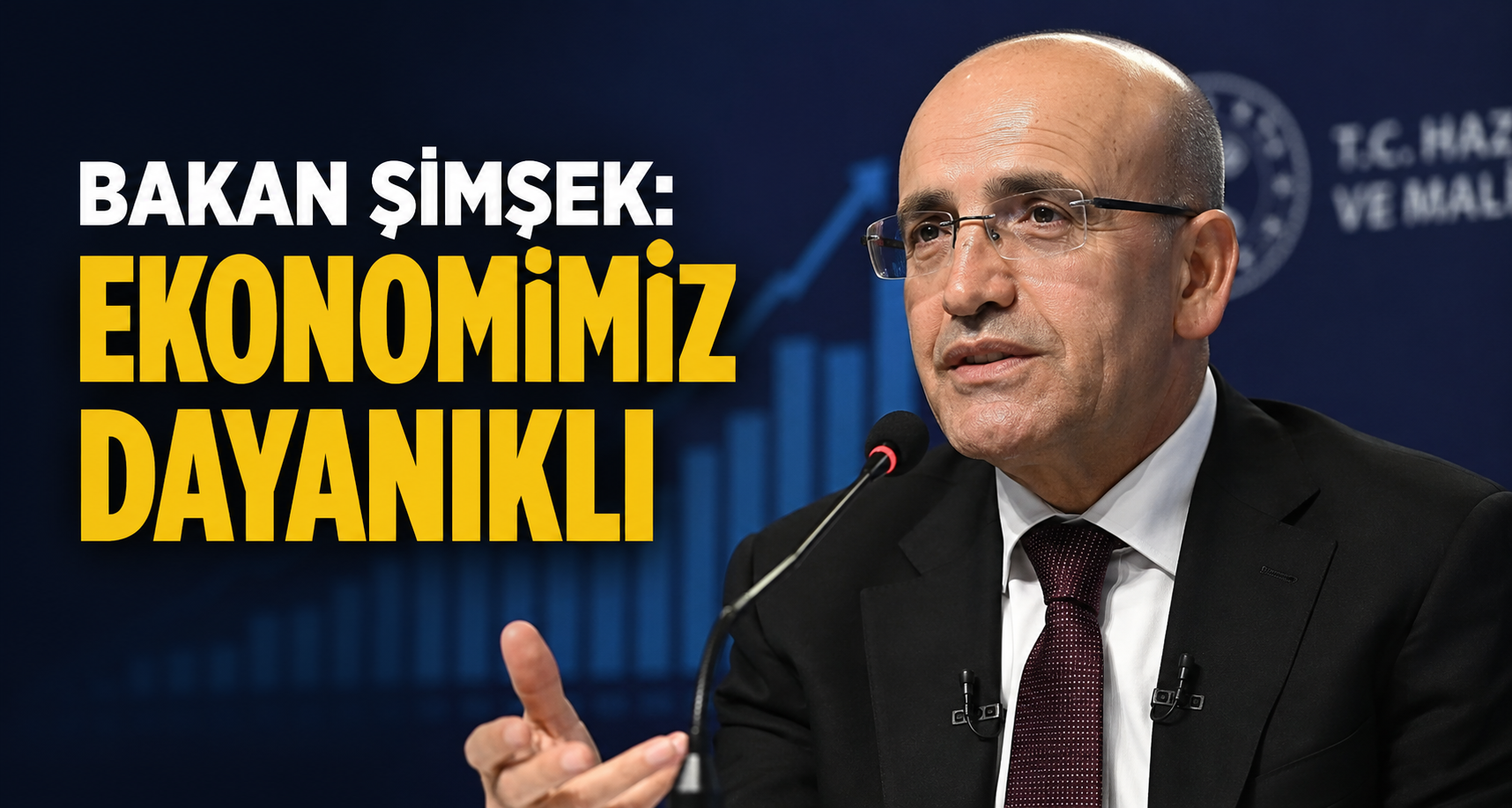 Bakan Şimşek: Ekonomimiz Dayanıklı