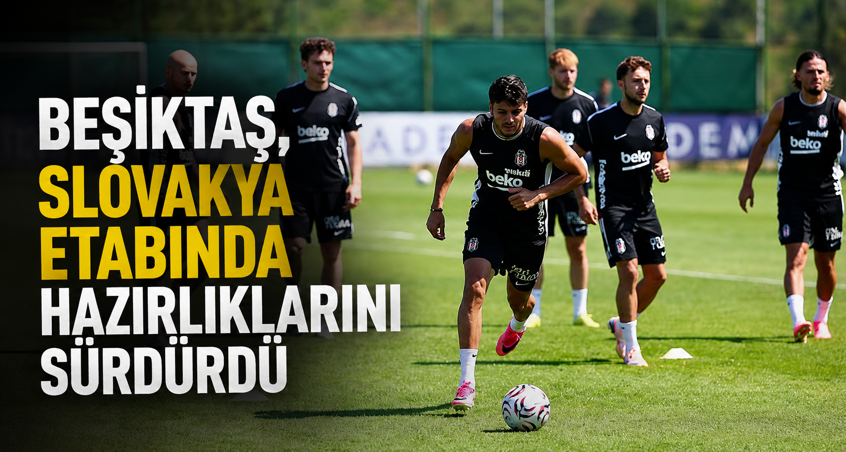 Beşiktaş, Slovakya etabında hazırlıklarını sürdürdü 