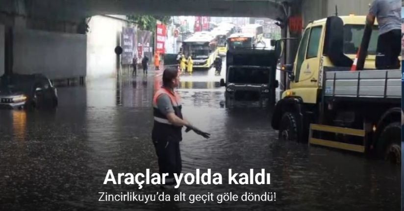Zincirlikuyu’da sağanak nedeniyle alt geçit göle döndü, araçlar yolda kaldı