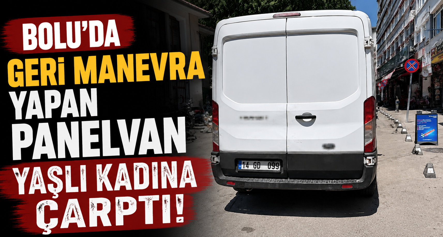 Bolu’da geri manevra yapan panelvan yaşlı kadına çarptı