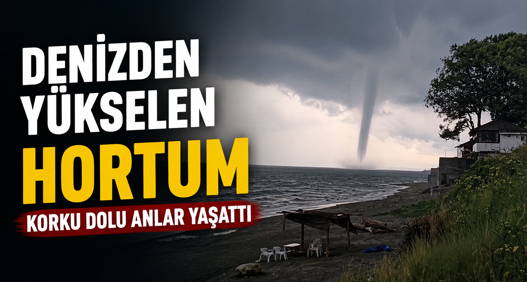 Denizden yükselen hortum korku dolu anlar yaşattı