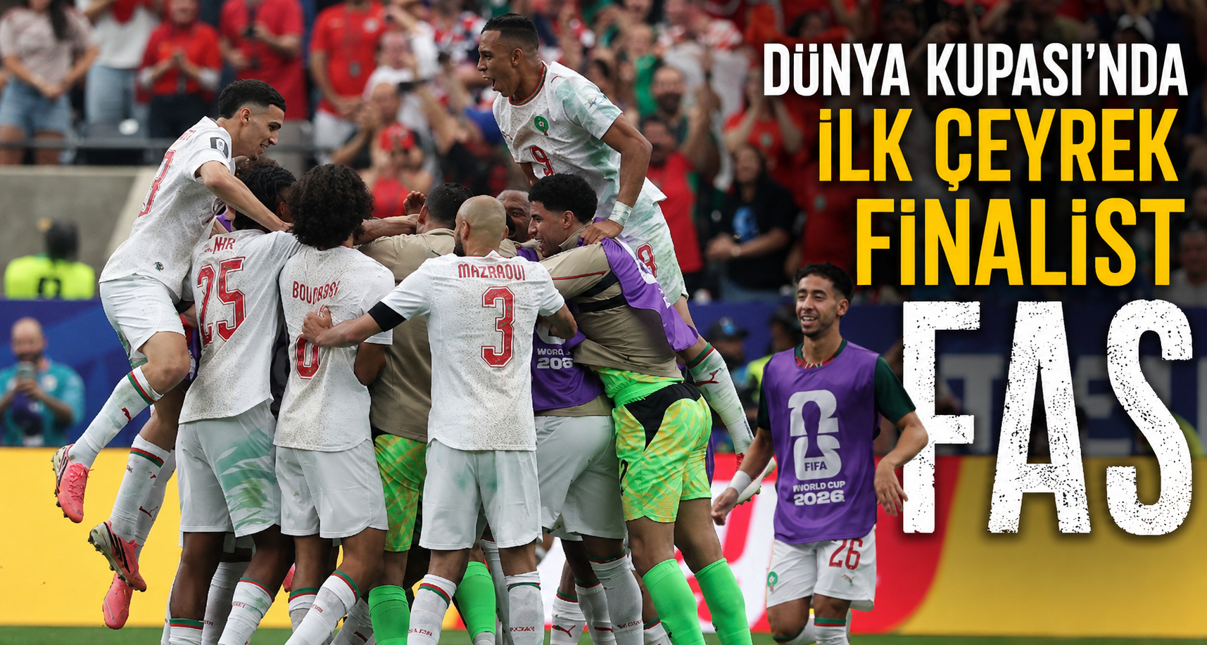 Dünya Kupası’nda ilk çeyrek finalist Fas