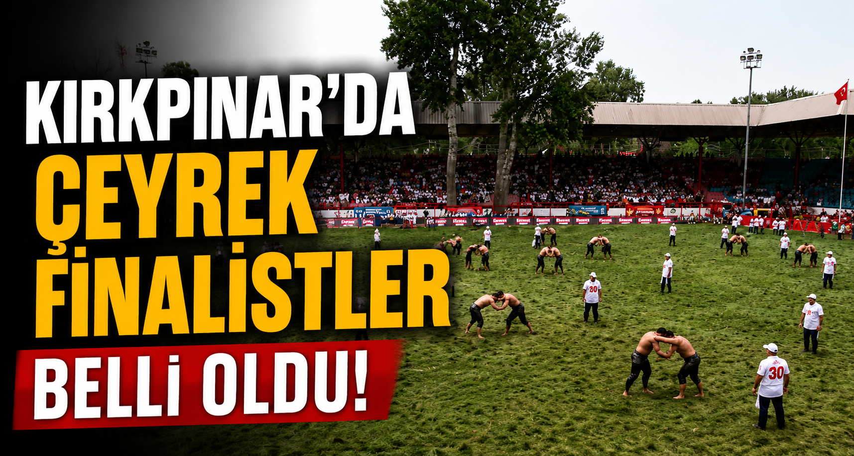 Kırkpınar’da çeyrek finalistler belli oldu