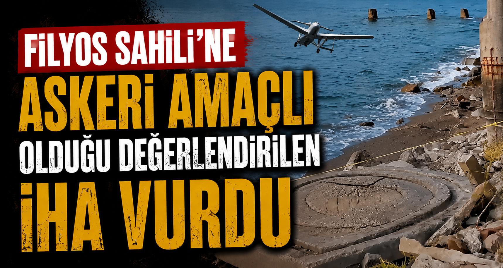 Filyos Sahili’ne askeri amaçlı olduğu değerlendirilen İHA vurdu