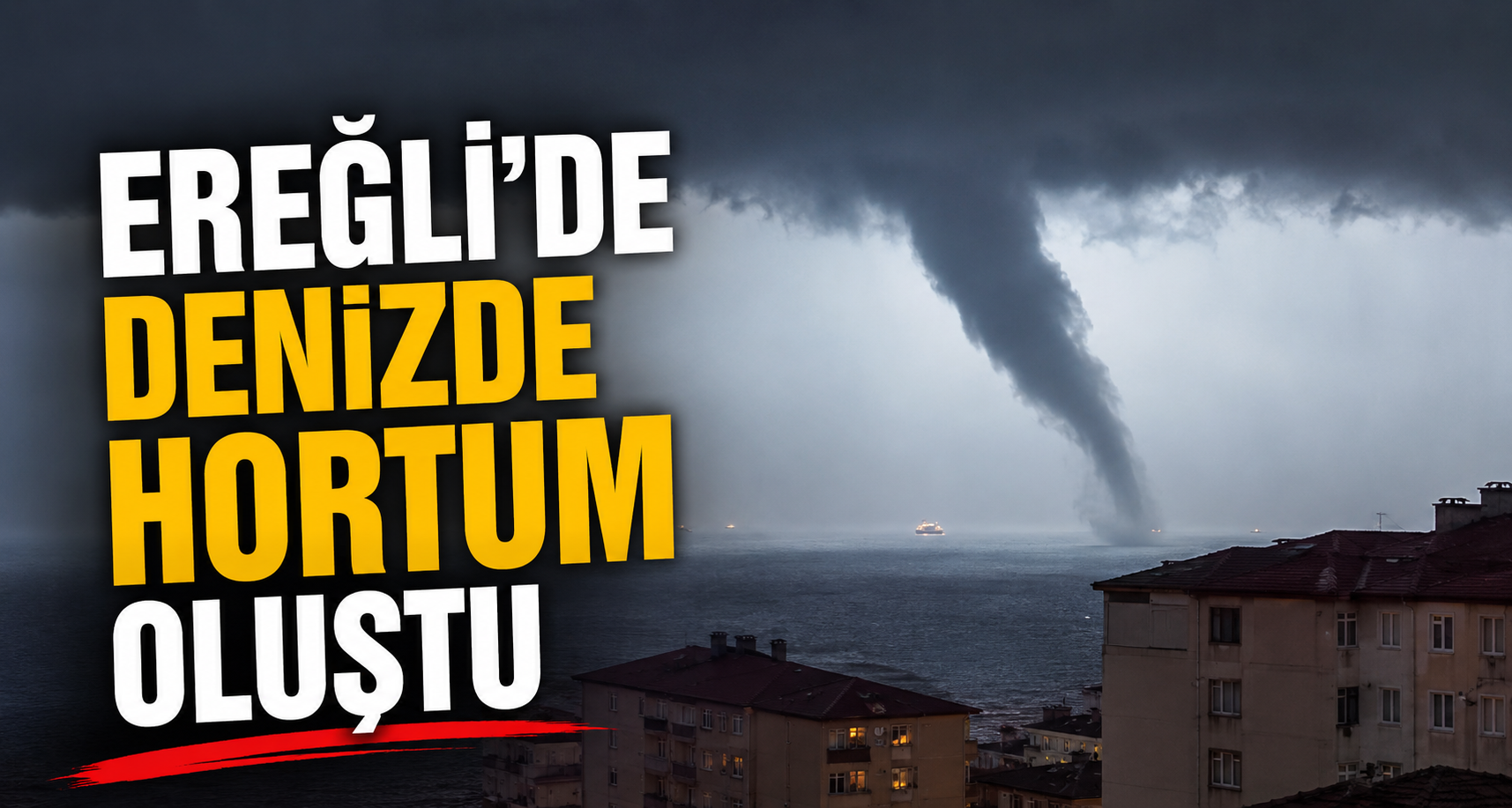Ereğli’de denizde hortum oluştu