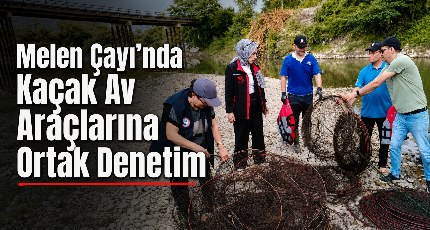 Melen Çayı'nda kaçak av araçlarına ortak denetim