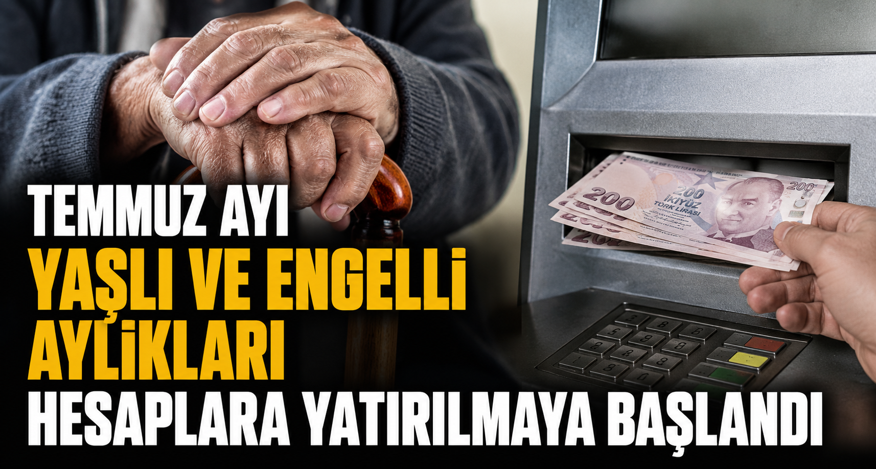 Temmuz ayı yaşlı ve engelli aylıkları hesaplara yatırılmaya başlandı