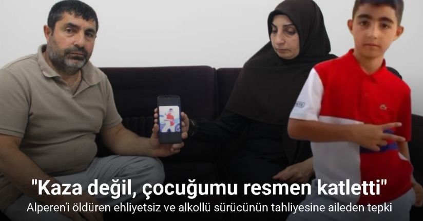 Alperen’i öldüren ehliyetsiz ve alkollü sürücünün tahliyesine aileden tepki