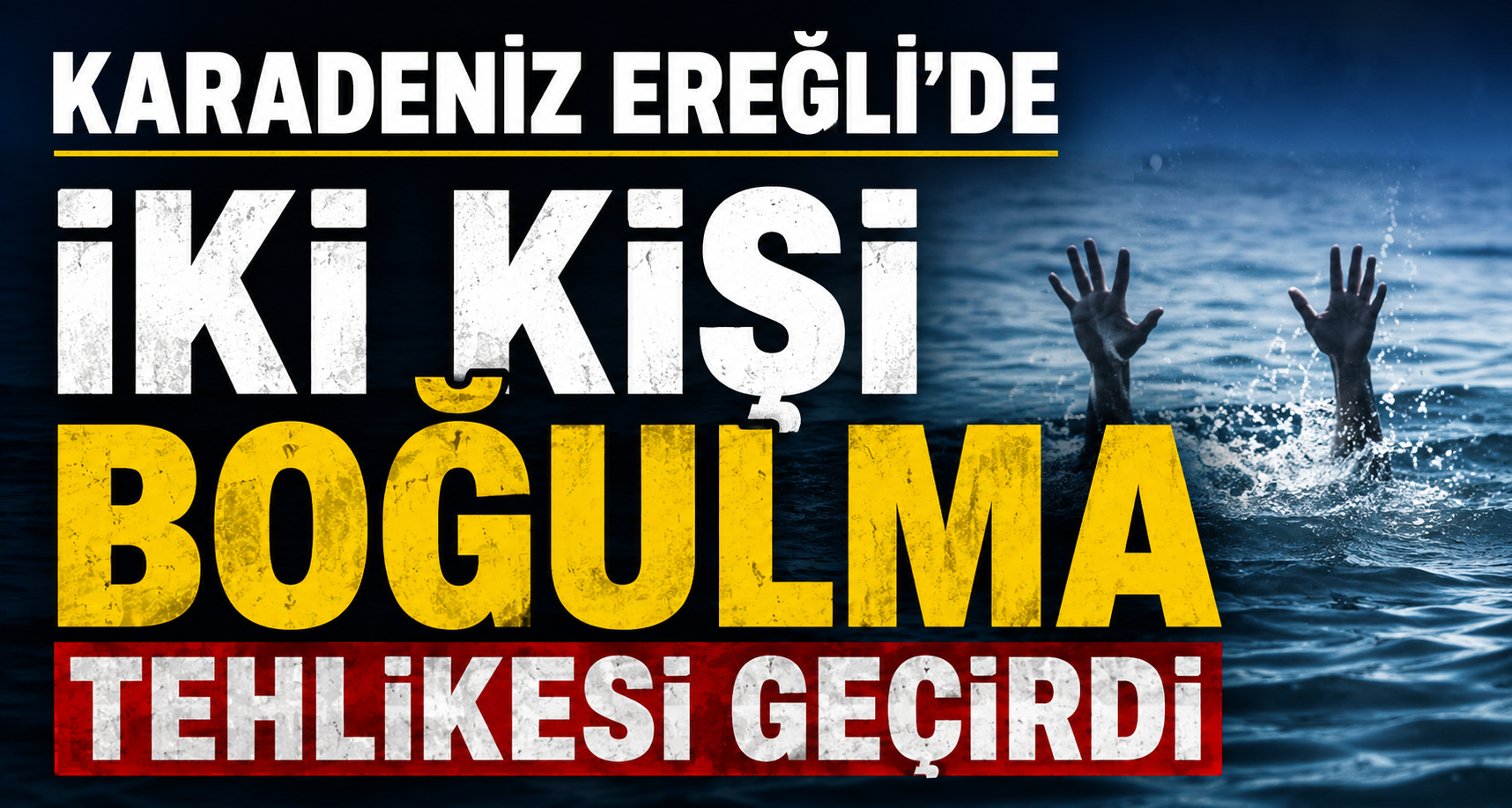 Karadeniz Ereğli’de iki kişi boğulma tehlikesi geçirdi