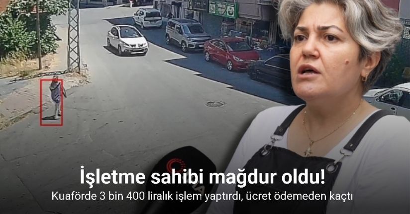 Kuaförde 3 bin 400 liralık işlem yaptırdı, ücret ödemeden kaçtı
