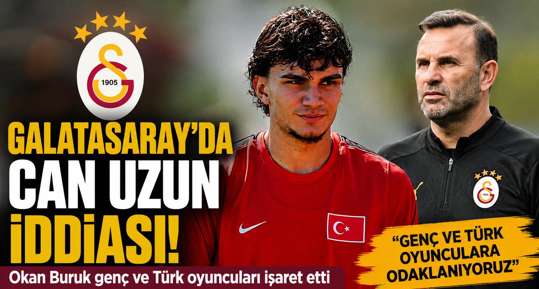 Galatasaray'da Can Uzun iddiası! Okan Buruk genç ve Türk oyuncuları işaret etti