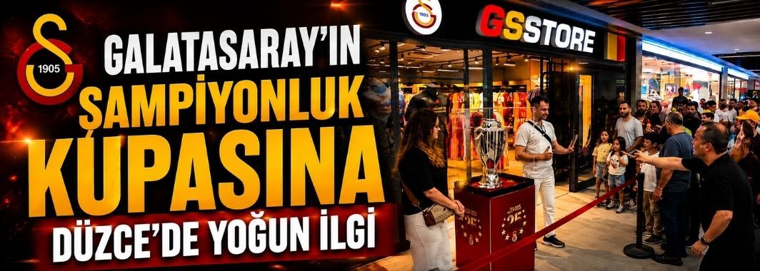 Galatasaray’ın şampiyonluk kupasına Düzce’de yoğun ilgi