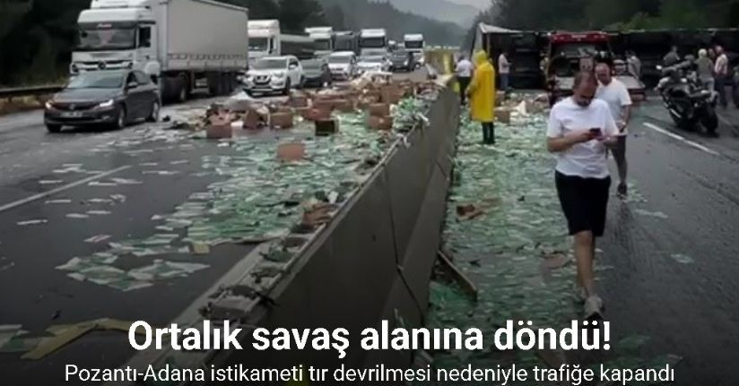 Pozantı-Adana istikameti tır devrilmesi nedeniyle trafiğe kapandı