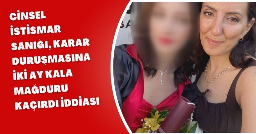Cinsel istismar sanığı, karar duruşmasına iki ay kala mağduru kaçırdı iddiası