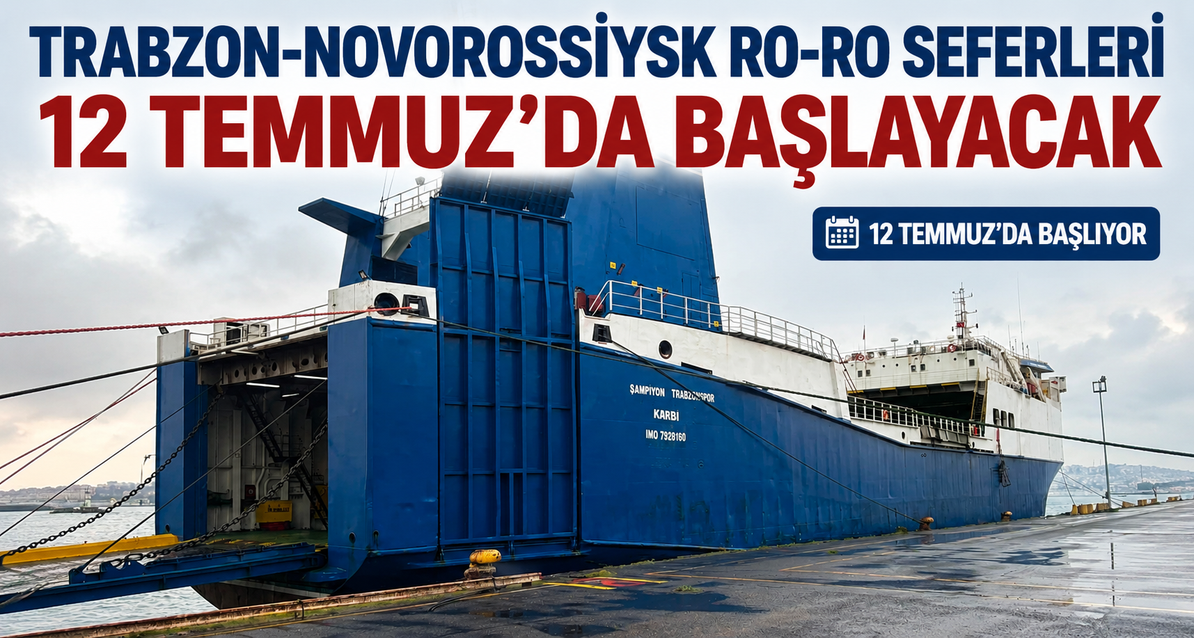 Trabzon-Novorossiysk Ro-Ro seferleri 12 Temmuz’da başlayacak