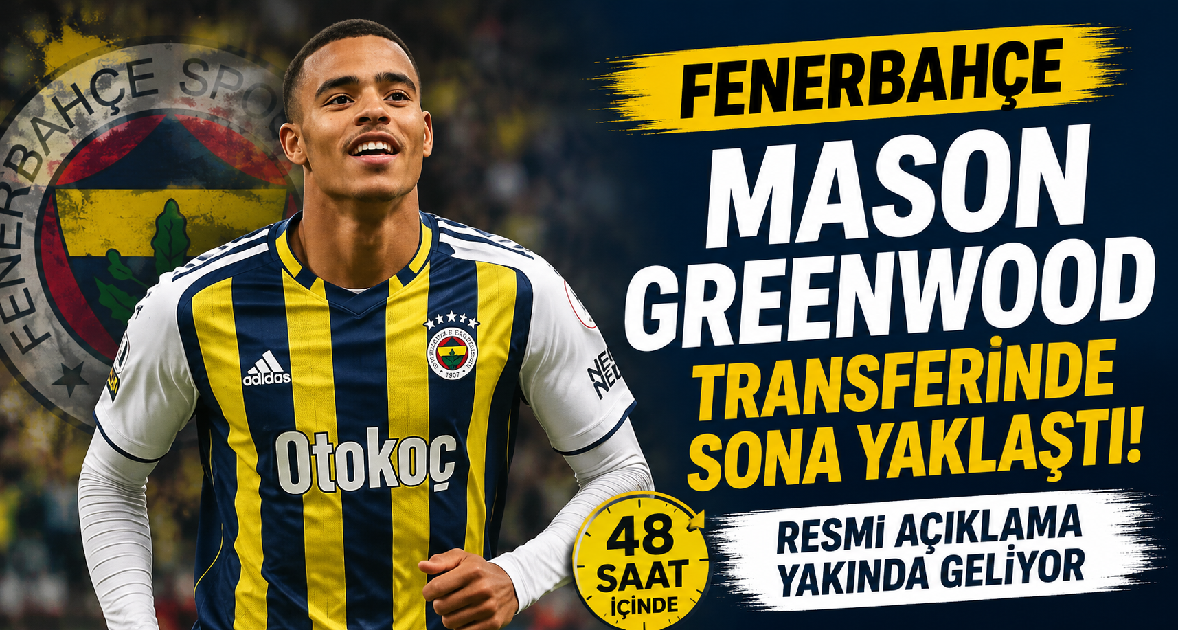Fenerbahçe, Mason Greenwood transferinde sona yaklaştı