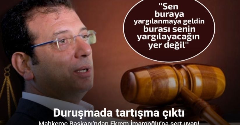 Mahkeme Başkanı’ndan Ekrem İmamoğlu’na 