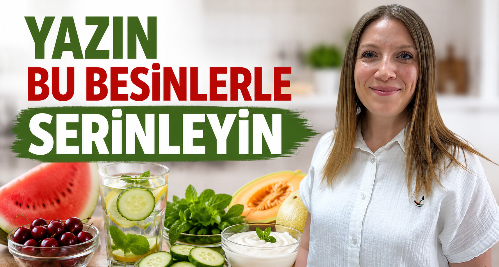 Yazın bu besinlerle serinleyin