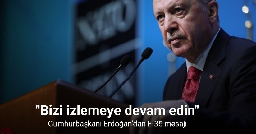 Cumhurbaşkanı Erdoğan’dan F-35 mesajı: 