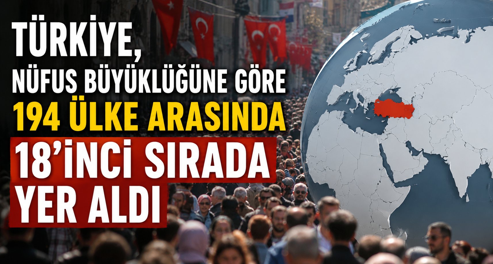 Türkiye, nüfus büyüklüğüne göre 194 ülke arasında 18’inci sırada yer aldı