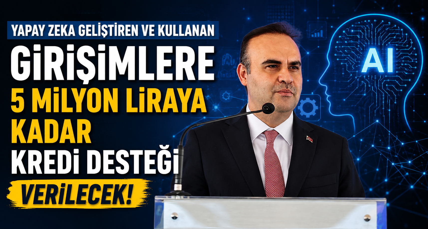Yapay zeka geliştiren ve kullanan girişimlere 5 milyon liraya kadar kredi desteği verilecek