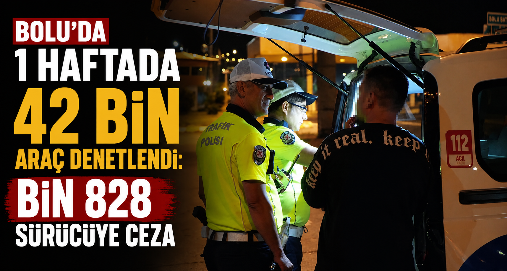 Bolu’da 1 haftada 42 bin araç denetlendi: Bin 828 sürücüye ceza