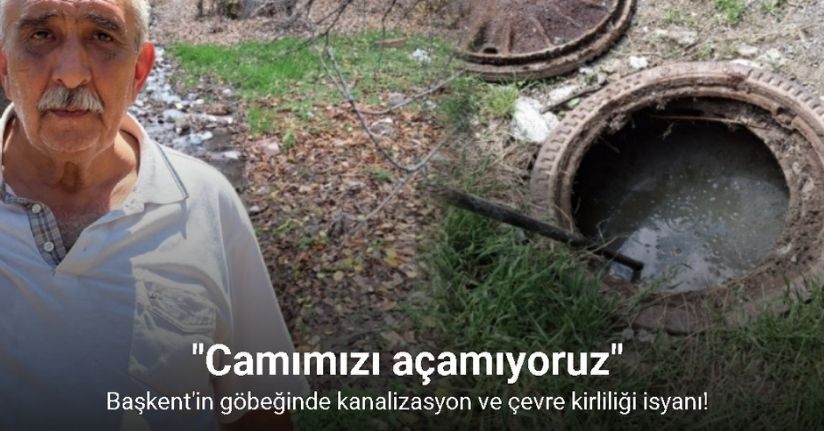 Başkent’in göbeğinde kanalizasyon ve çevre kirliliği isyanı: 