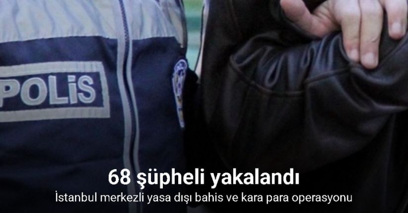 İstanbul merkezli yasa dışı bahis ve kara para operasyonu: 68 şüpheli yakalandıİstanbul merkezli yasa dışı bahis ve kara para operasyonu: 68 şüpheli yakalandı