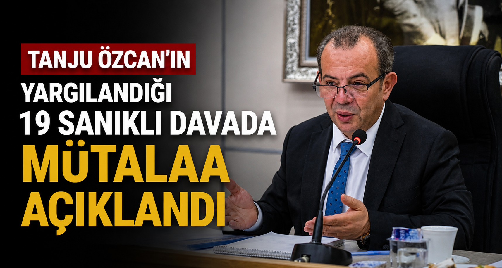 Tanju Özcan’ın yargılandığı 19 sanıklı davada mütalaa açıklandı