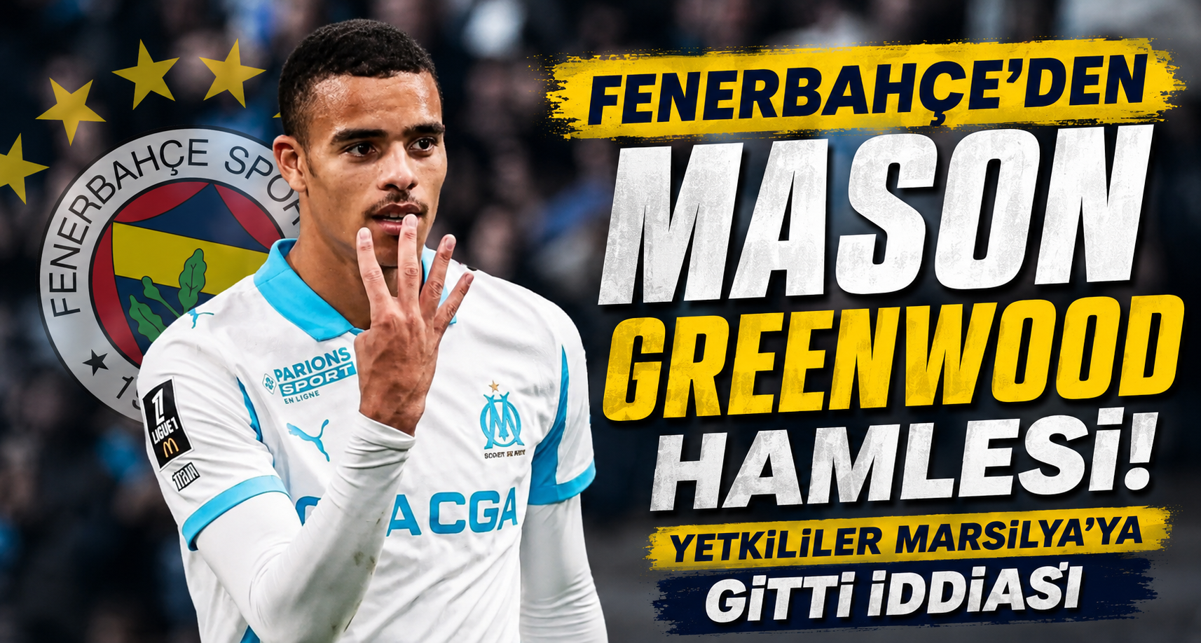Fenerbahçe'den Mason Greenwood hamlesi! Yetkililer Marsilya'ya gitti iddiası