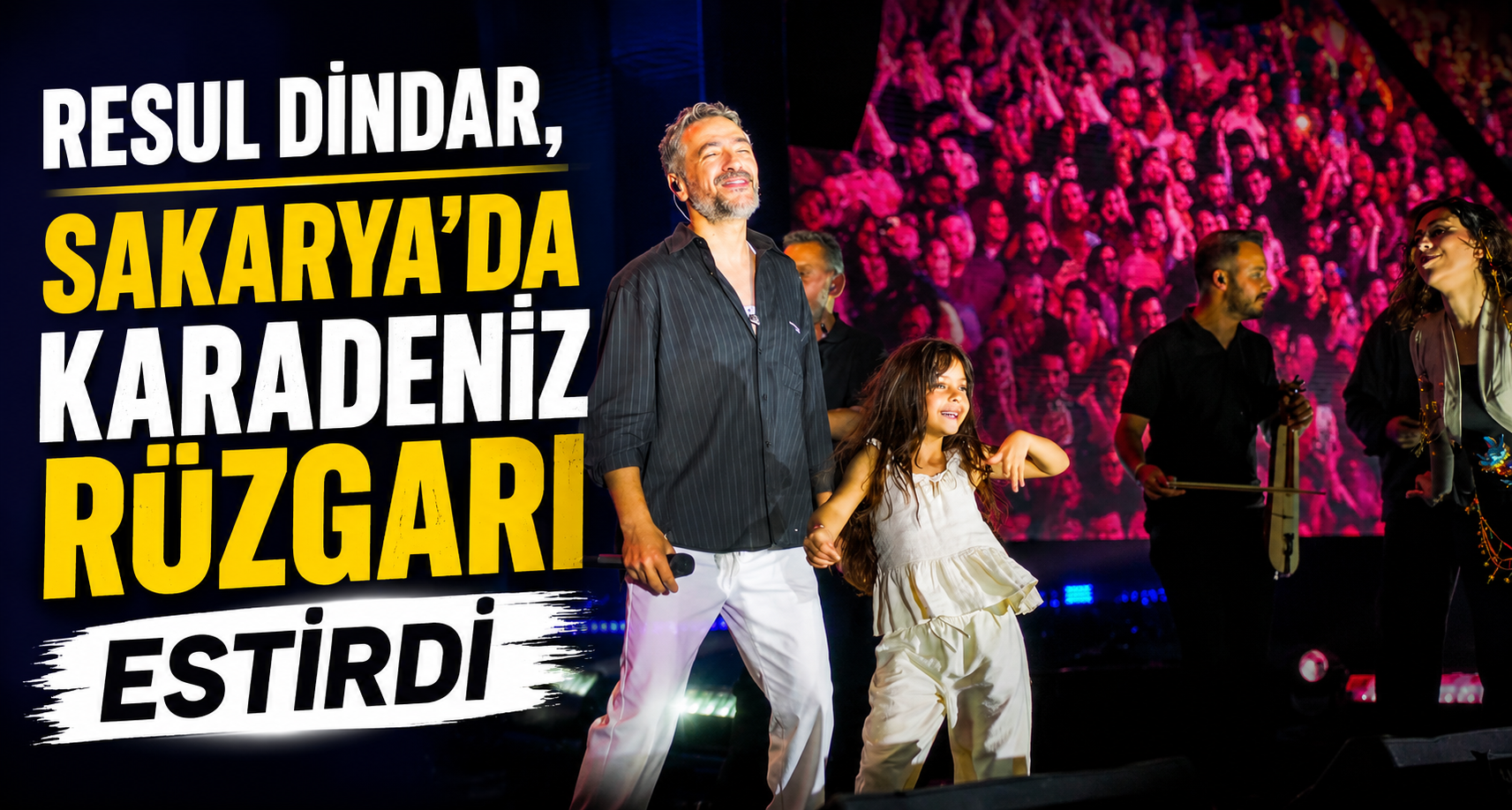 Resul Dindar, Sakarya’da Karadeniz rüzgarı estirdi