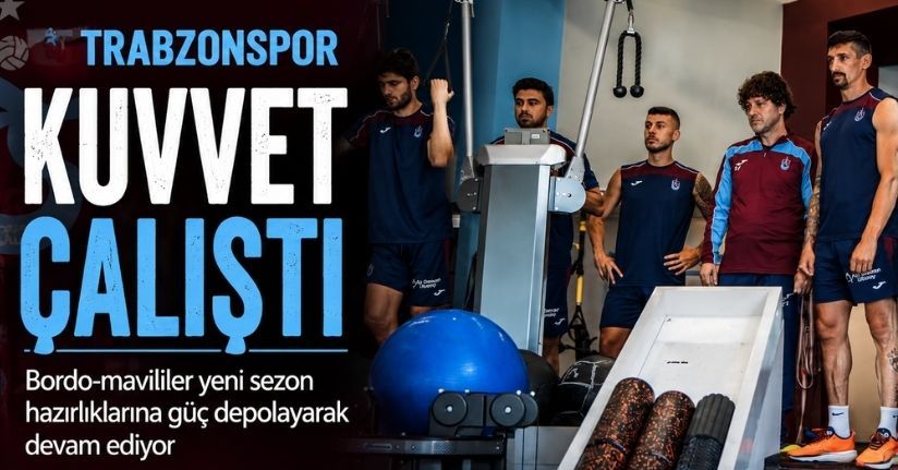 Trabzonspor kuvvet çalıştı