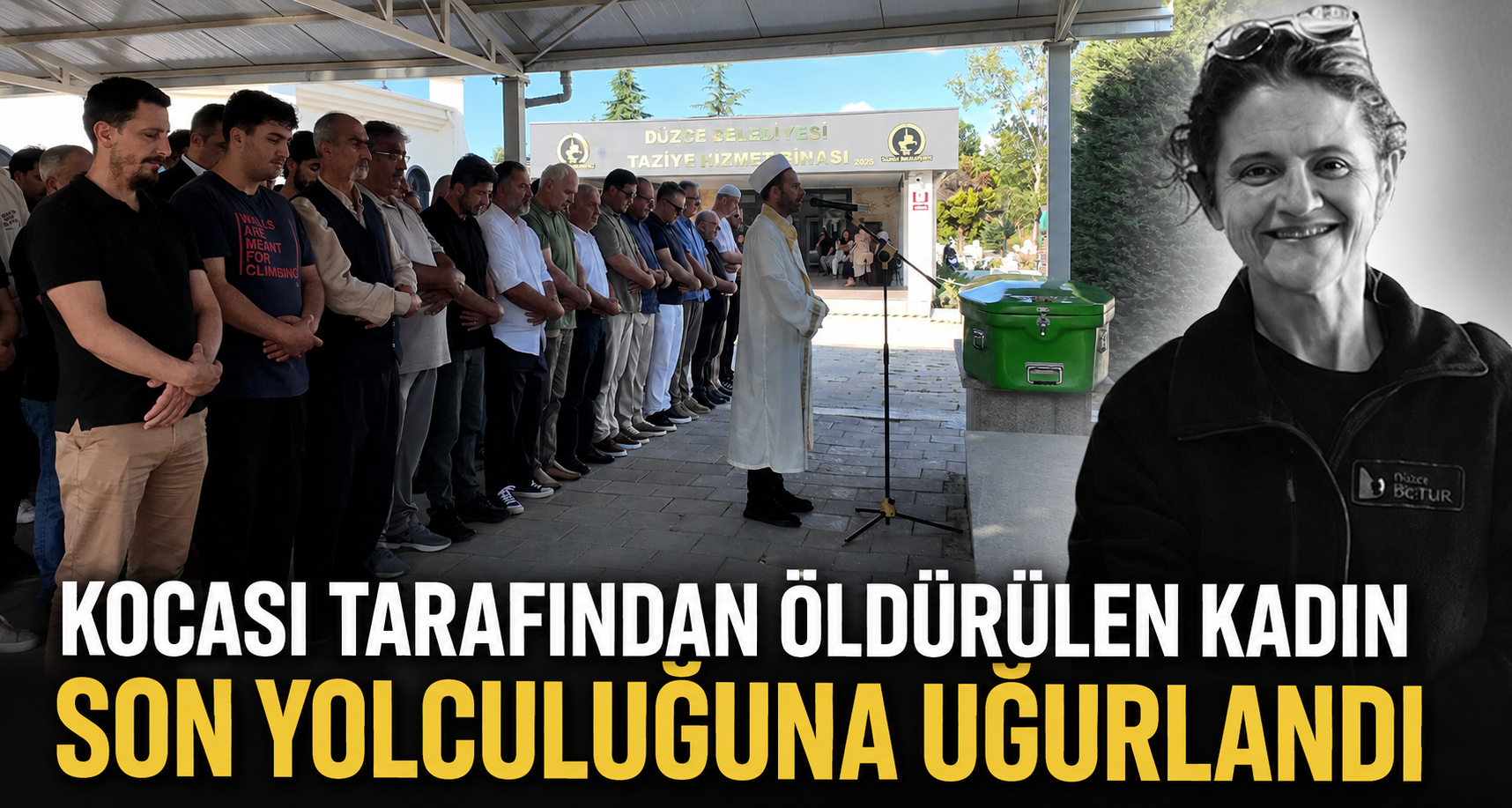 kocası tarafından öldürülen kadın son yolculuğuna uğurlandı