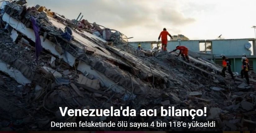 Venezuela’yı vuran deprem felaketinde ölü sayısı 4 bin 118’e yükseldi