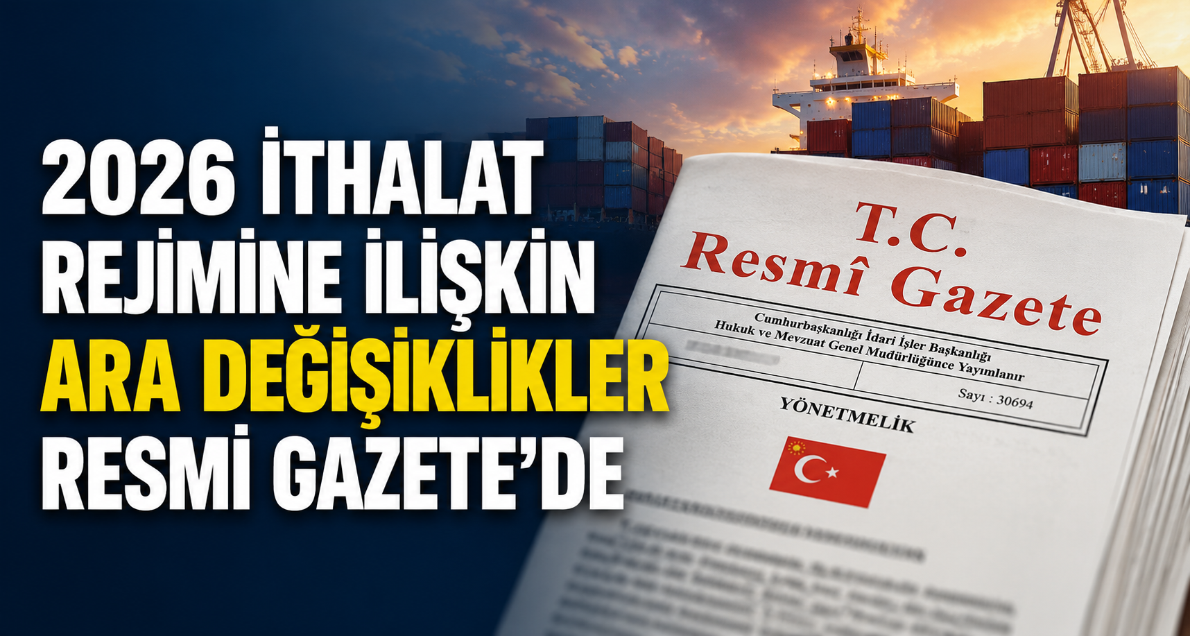 2026 ithalat rejimine ilişkin ara değişiklikler Resmi Gazete'de