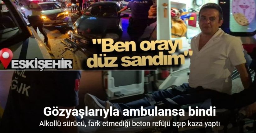 Alkollü sürücü, fark etmediği beton refüjü aşıp kaza yaptı: 