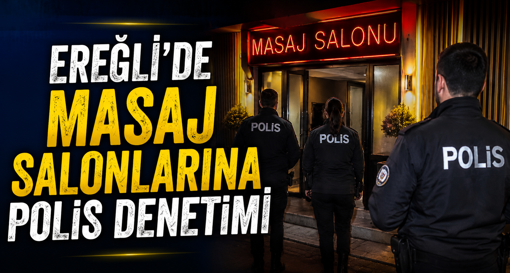 Ereğli’de masaj salonlarına polis denetimi